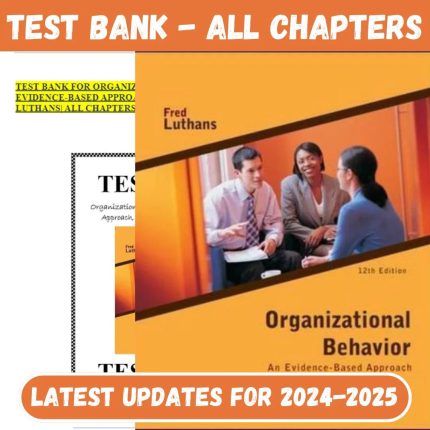 Test Bank For Organizational Behavior An Evidence-Based Approach, 12 Edition by Fred Luthans-Pass Test Bank