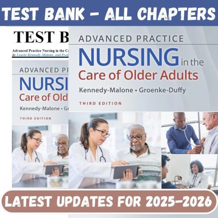 Test Bank for Advanced Practice Nursing in the Care of Older Adults, 3rd Edition by Kennedy-Malone-Pass Test Bank