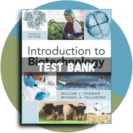 Test Bank For Introduction to Biotechnology, 4th Edition (Thieman, 2019)-Pass Test Bank