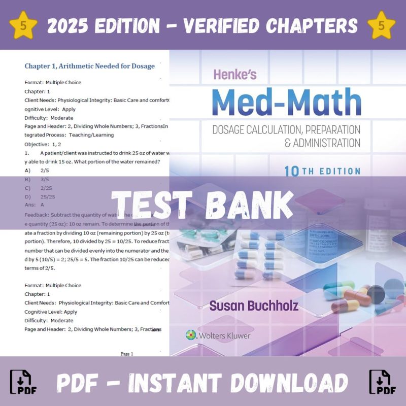 Test Bank – Henke’s Med-Math Dosage-Calculation, Preparation, and Administration, 10th Edition (Buchholz, 2023)-Pass Test Bank