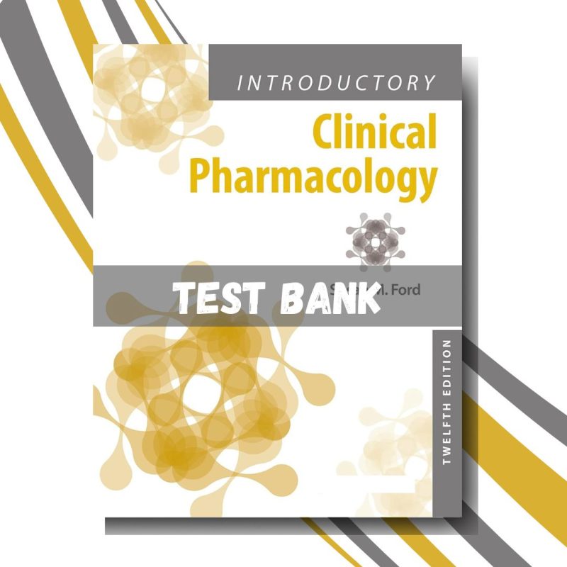 Test bank for Introductory Clinical Pharmacology 12th Edition (By Ford)-Pass Test Bank