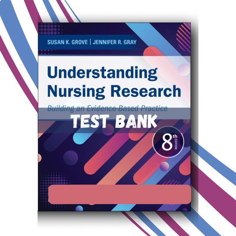 Test bank for Understanding Nursing Research Building an Evidence-Based Practice 8th Edition (Grove)-Pass Test Bank